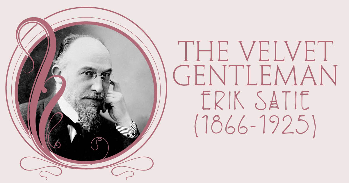 The Velvet Gentleman - Erik Satie (1866-1925)