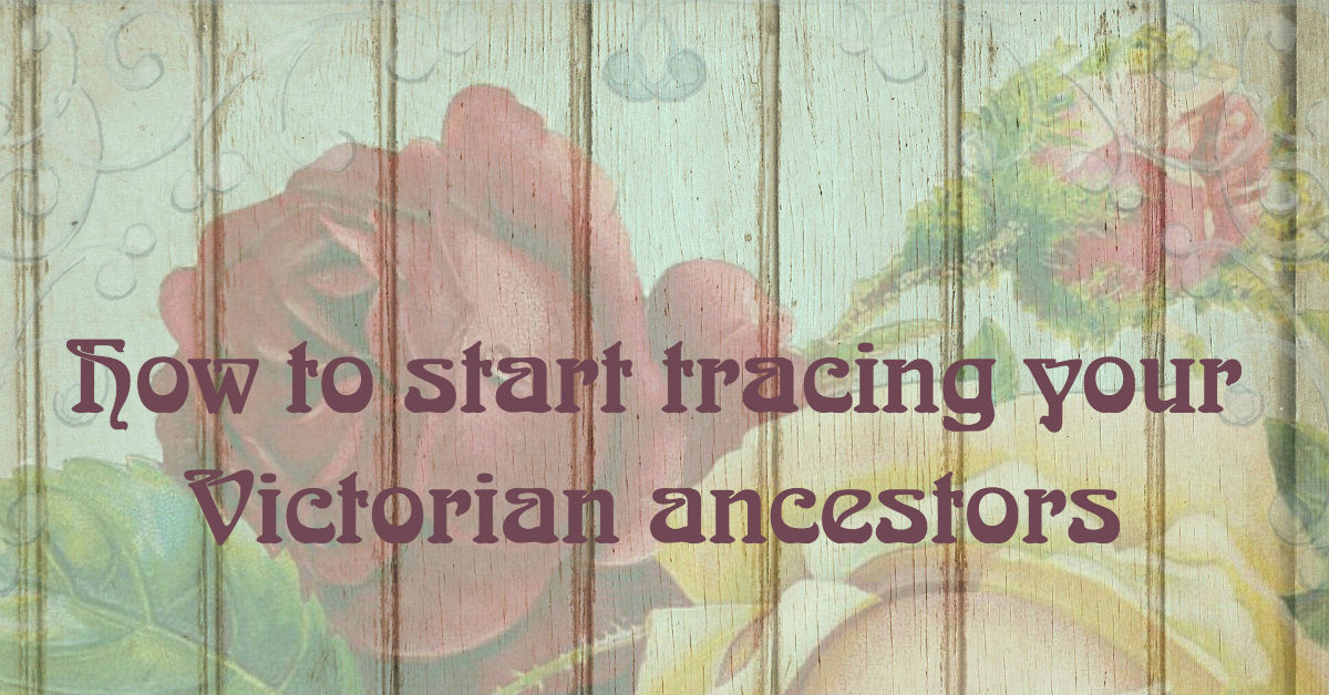 How to start tracing your Victorian ancestors