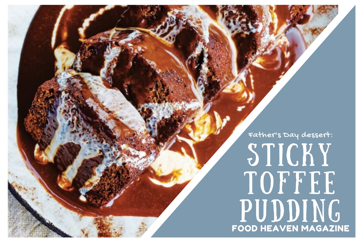 Food Heaven magazine’s Sticky Toffee Pudding 