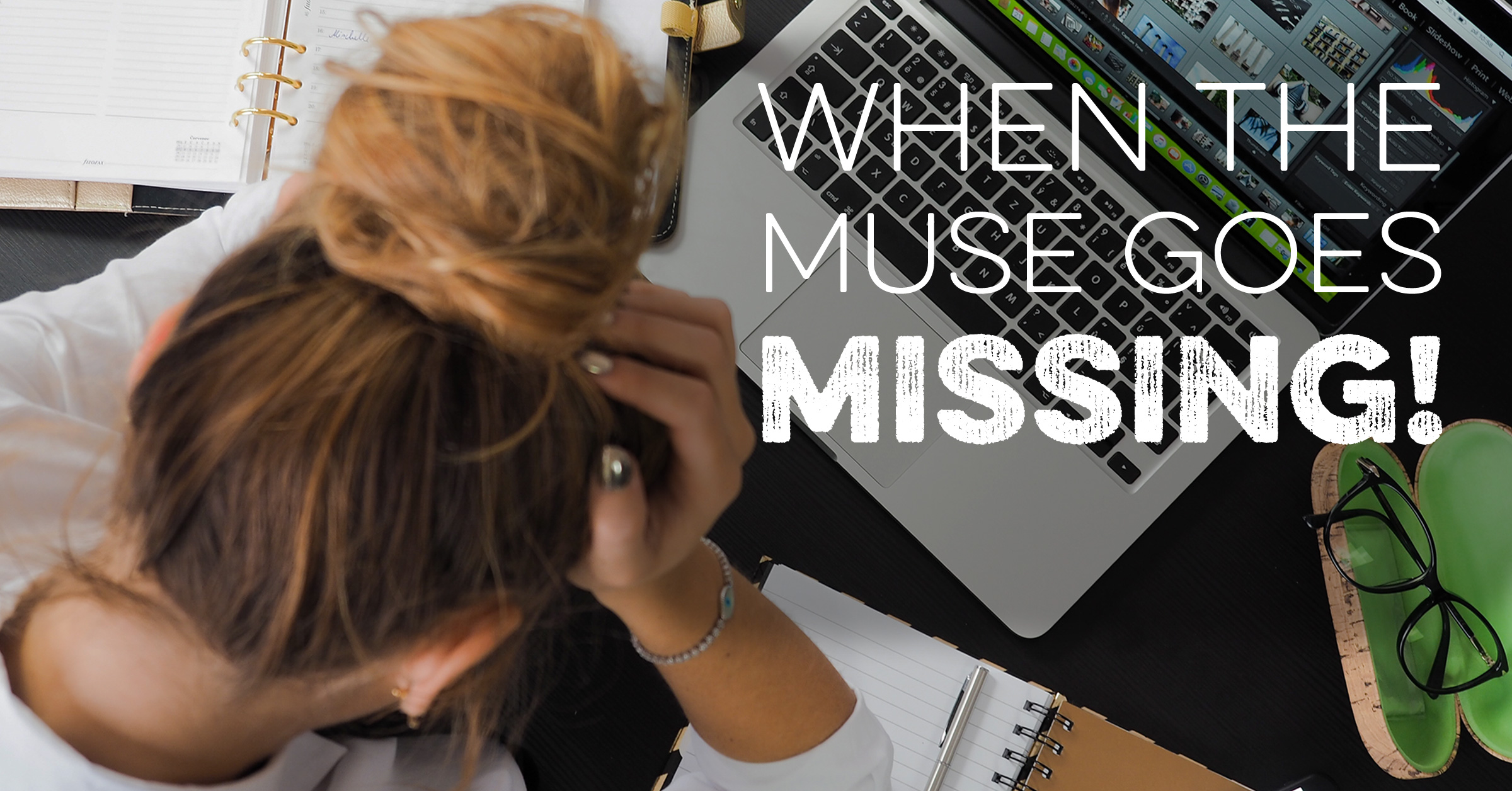 WHEN THE MUSE GOES MISSING! 