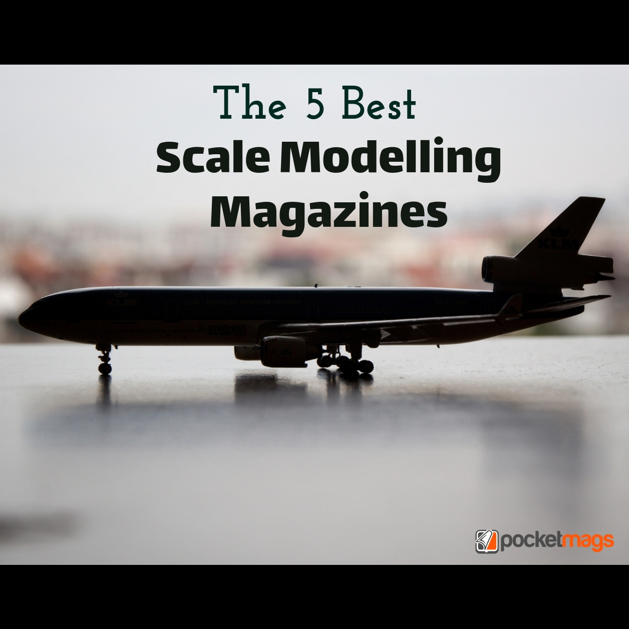 The 5 Best Scale Modelling Magazines