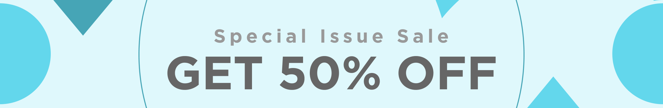 Special Issue Sale - get 50% off